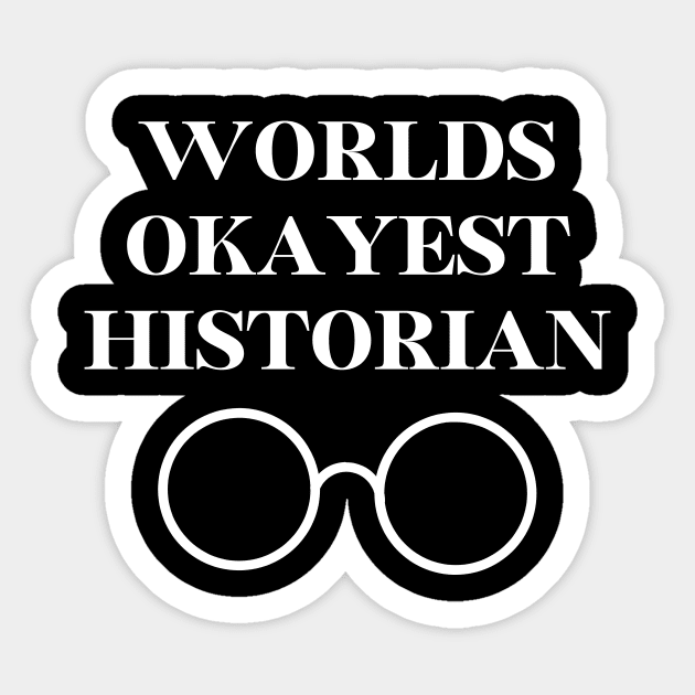 World okayest historian Sticker by Word and Saying